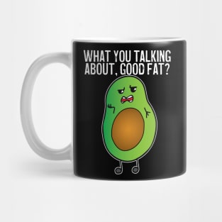 Avocado What You Talking About Good Fat Mug